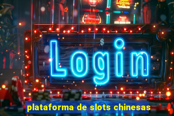 plataforma de slots chinesas